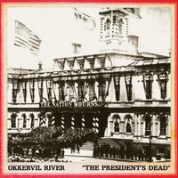 Okkervil River - The President's Dead
