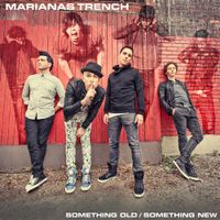 Marianas Trench - Something Old / Something New