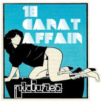18 Carat Affair - Pictures