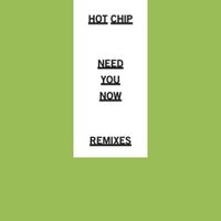 Hot Chip - Need You Now