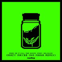 Feed Me & Kill The Noise - Crazy Maybe (No Mana Remix)
