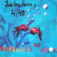 Juan Luis Guerra 4.40 - Burbujas De Amor