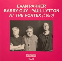 Evan Parker - Barry Guy - Paul Lytton - At the Vortex