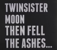 TwinSisterMoon - Then Fell The Ashes...