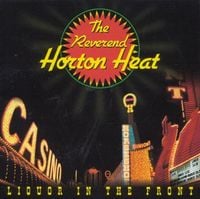 Reverend Horton Heat - Liquor In The Front