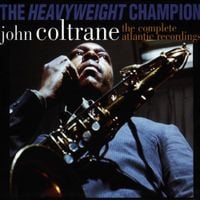 John Coltrane - The Heavyweight Champion: The Complete Atlantic Recordings
