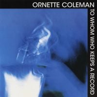 Ornette Coleman - To Whom Who Keeps a Record