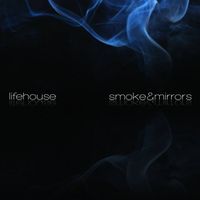 Lifehouse - Smoke & Mirrors
