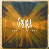 Gojira - Born in Winter