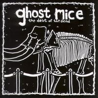 Ghost Mice - The Debt of the Dead