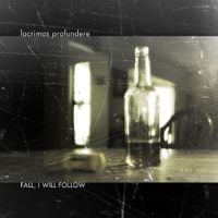 Lacrimas Profundere - Fall, I Follow