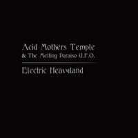 Acid Mothers Temple & the Melting Paraiso U.F.O. - Electric Heavyland