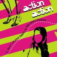 Action Action - Don't Cut Your Fabric to This Year's Fashion