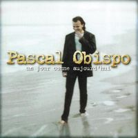 Pascal Obispo - Un jour comme aujourd'hui