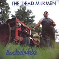 The Dead Milkmen - Beelzebubba