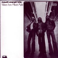 Mount Everest Trio - Waves From Albert Ayler