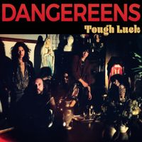 Dangereens - Tough Luck