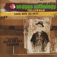 Yellowman - Look How Me Sexy