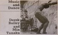Derek Bailey & Min Tanaka - Music and Dance