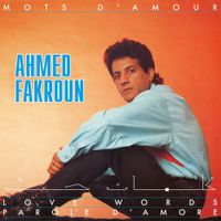 Ahmed Fakroun - Mots D'amour / Love Words / Parole D&rsquo;amore