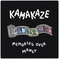 Kamakaze - Memories Over Money