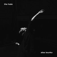 Ales Tsurko - The Hate