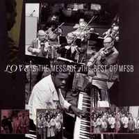 MFSB - Love Is The Message: The Best Of MFSB