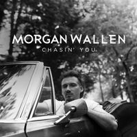 Morgan Wallen - Chasin' You
