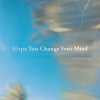 Beta Radio - Hope You Change Your Mind