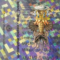 Bran(...)pos - COSMIC MUSHMOUTH