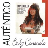 Baby Consuelo - Sem Pecado e Sem Juizo
