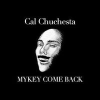 Cal Chuchesta - Mykey Come Back (C-Town Diss)