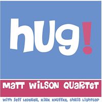 Matt Wilson Quartet - Hug!