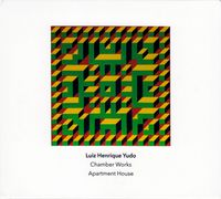 Apartment House - Luiz Henrique Yudo: Chamber Works