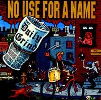 No Use for a Name - The Daily Grind