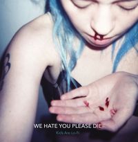 We Hate You Please Die - Kids Are Lo​-​Fi