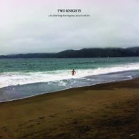 Two Knights - A Lot Of Bad Things Have Happened, But We're Still Here
