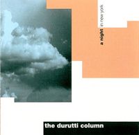 The Durutti Column - A Night in New York