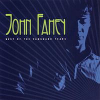 John Fahey - The Best of the Vanguard Years