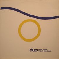 Derek Bailey & Tristan Honsinger - Duo