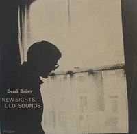 Derek Bailey - New Sights, Old Sounds