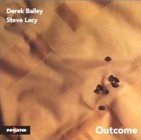 Derek Bailey & Steve Lacy - Outcome