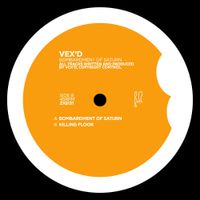 Vex'd - Bombardment of Saturn / Killing Floor
