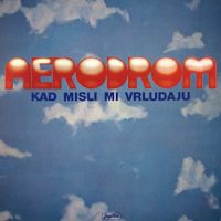 Aerodrom - Kad misli mi vrludaju
