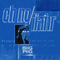 Biig Piig - Oh No / Liahr
