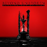 Beyond Unbroken - Running Out Of Time