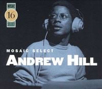 Andrew Hill - Mosaic Select 16: Andrew Hill