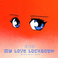 Sina - My Love Lockdown (Midnight Sun)