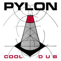Pylon - Cool / Dub