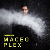 Maceo Plex - DJ-Kicks